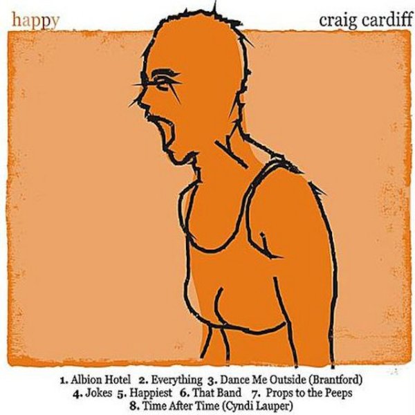 Craig Cardiff Happy, 2007