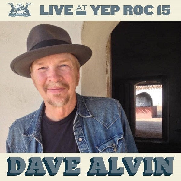 Live At Yep Roc 15: Dave Alvin Album 