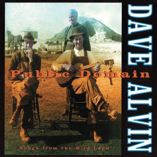 Dave Alvin Public Domain: Songs From The Wild Land, 2000