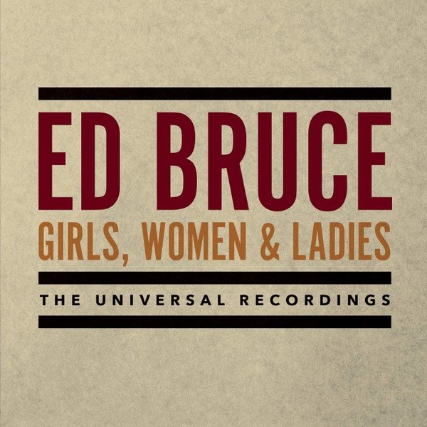 Ed Bruce Girls, Women & Ladies: The Universal Recordings, 2018