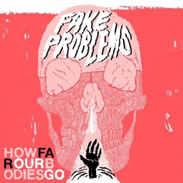 Fake Problems How Far Our Bodies Go, 2007