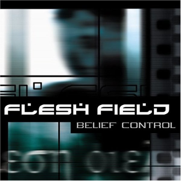 Flesh Field Belief Control, 2001