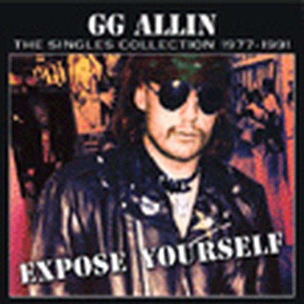 GG Allin Expose Yourself-Singles, 2004