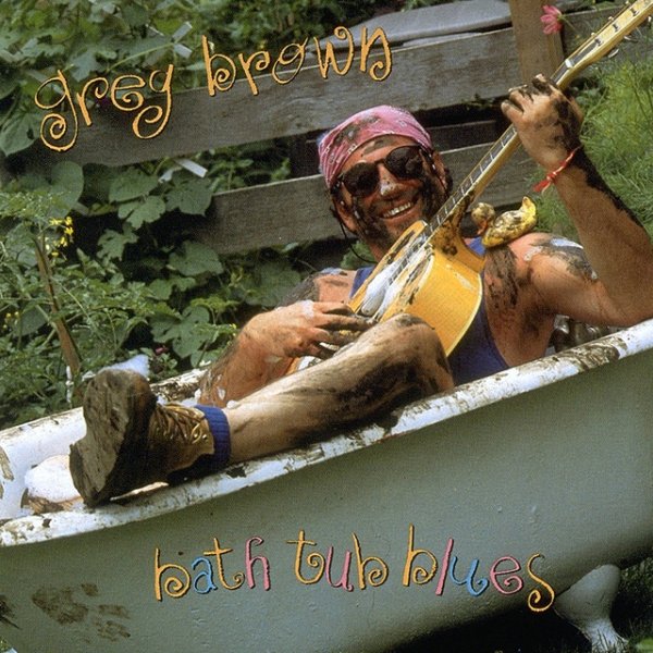 Greg Brown Bath Tub Blues, 1993