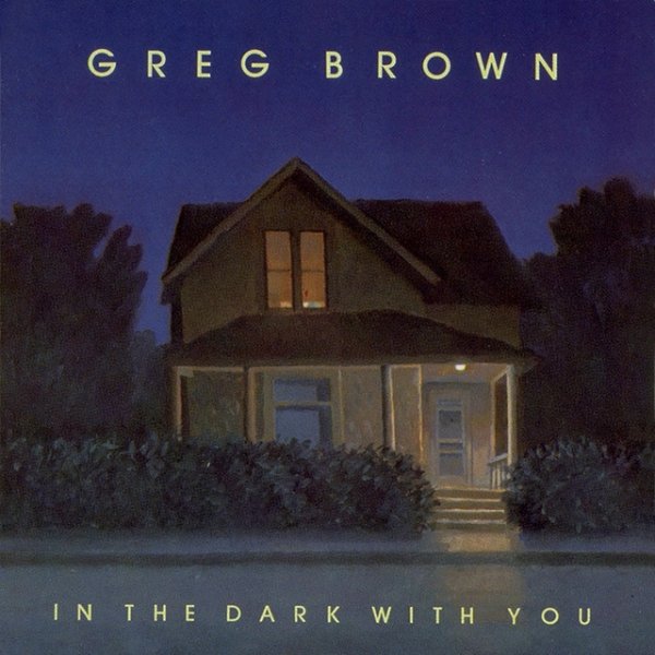 Greg Brown In The Dark With You, 1985