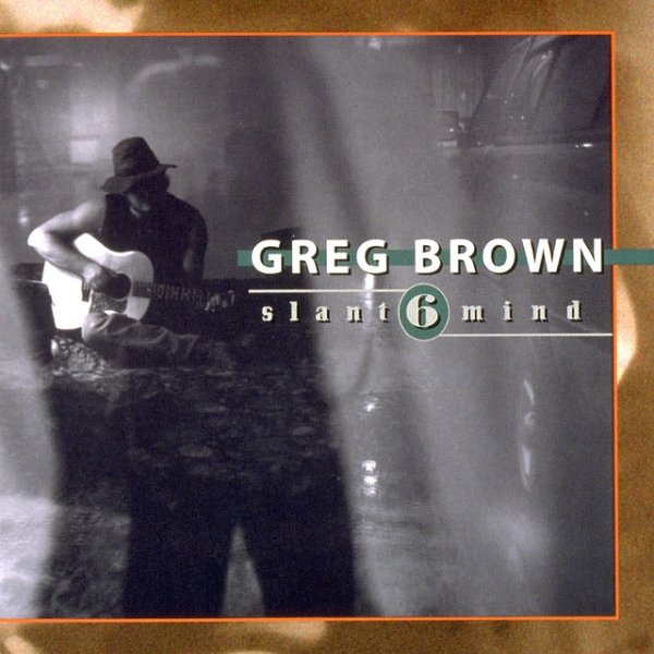 Greg Brown Slant 6 Mind, 1997
