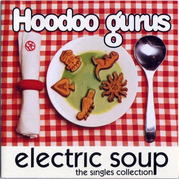 Hoodoo Gurus Electric Soup - The Singles Collection, 1992