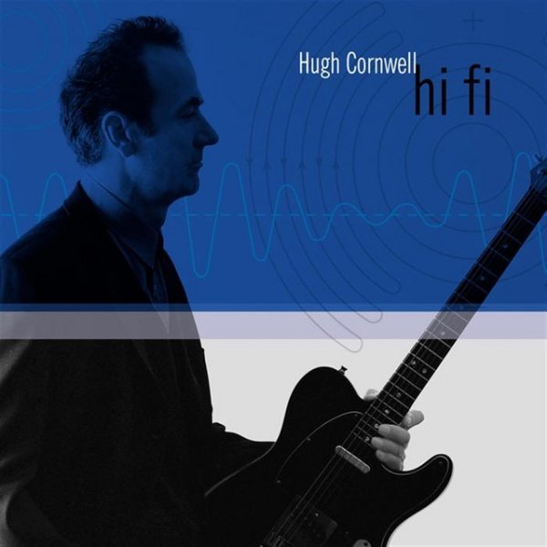 Hugh Cornwell Hi Fi, 2001