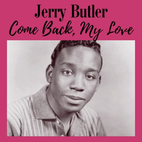 Jerry Butler Come Back, My Love, 2022