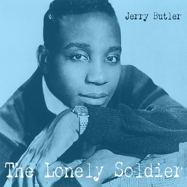 Jerry Butler The Lonely Soldier, 2021