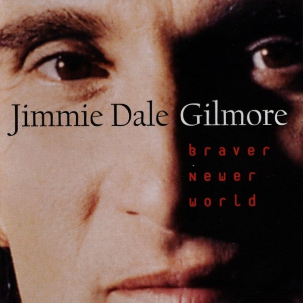 Jimmie Dale Gilmore Braver Newer World, 1996