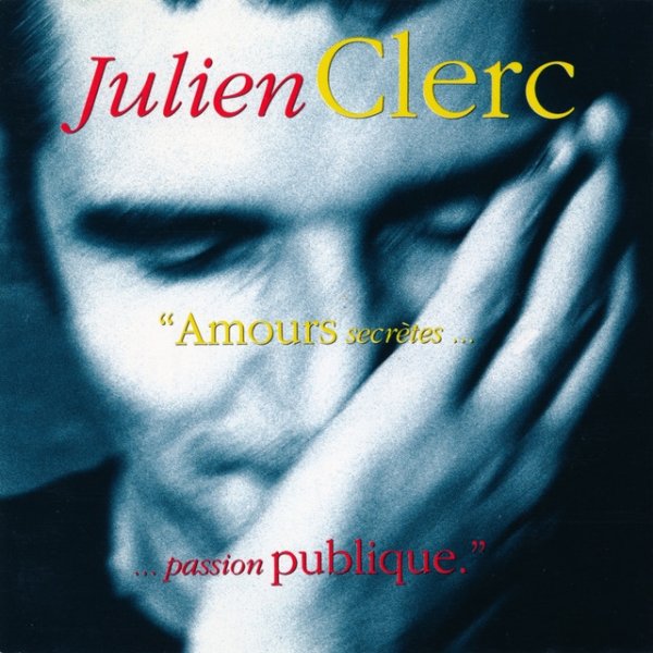 Julien Clerc Amours secrètes... Passion publique, 1991