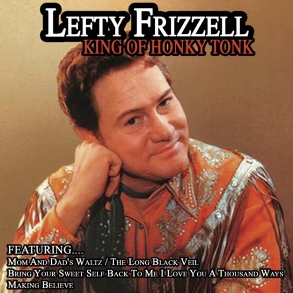 Lefty Frizzell King of Honky Tonk, 2019