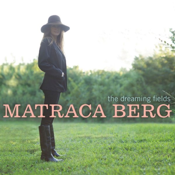 Matraca Berg The Dreaming Fields, 2011