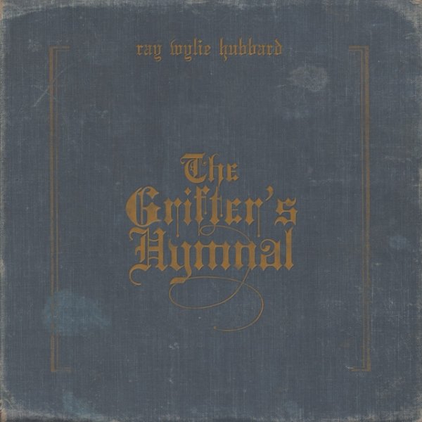 Ray Wylie Hubbard The Grifter's Hymnal, 2012