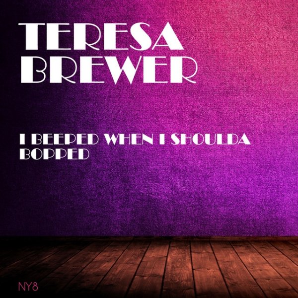 Teresa Brewer I Beeped When I Shoulda Bopped, 2019