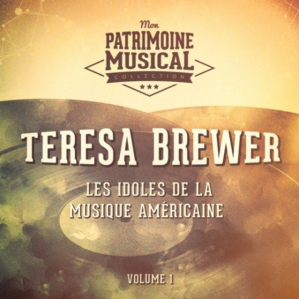 Teresa Brewer Les Idoles De La Musique Américaine: Teresa Brewer, Vol. 1, 2020