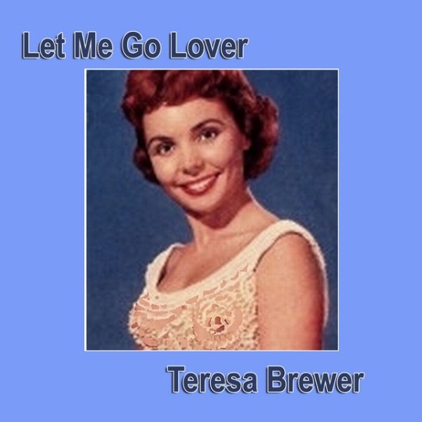 Teresa Brewer Let Me Go Lover, 2010