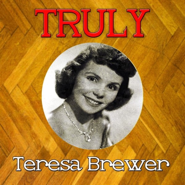 Teresa Brewer Truly Teresa Brewer, 2013