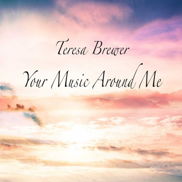 Teresa Brewer Your Music Around Me, 2015