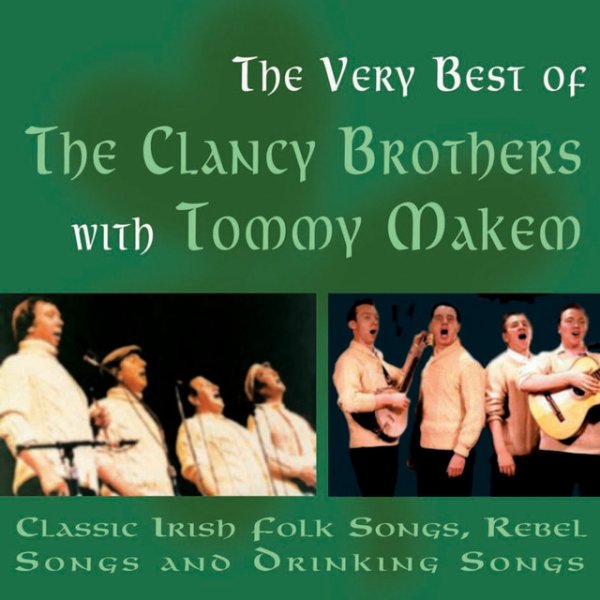 The Clancy Brothers Classic Irish Folk Songs, Rebel Songs And Drinking Songs, 2008