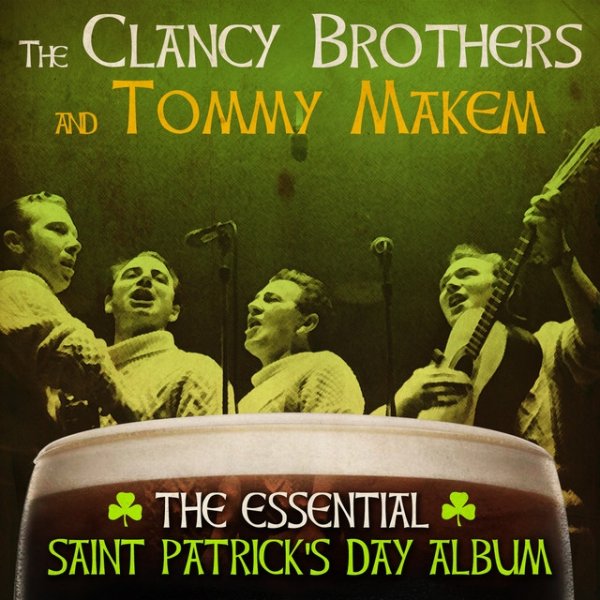 The Clancy Brothers The Essential St. Patrick's Day Album, 2014