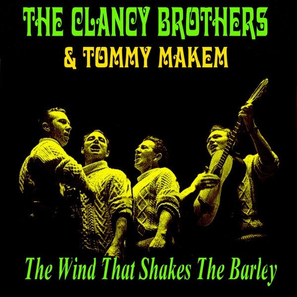The Clancy Brothers The Wind That Shakes The Barley, 2010