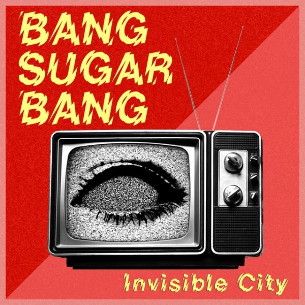 Bang Sugar Bang Invisible City, 2020