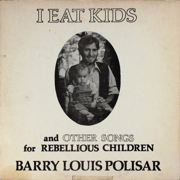 Barry Louis Polisar I Eat Kids, 1975
