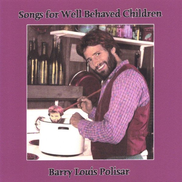 Barry Louis Polisar Songs for Well Behaved Children, 1979