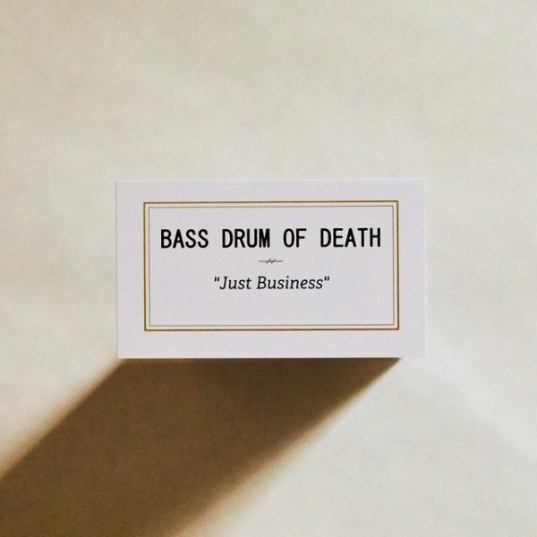 Bass Drum of Death Just Business, 2018
