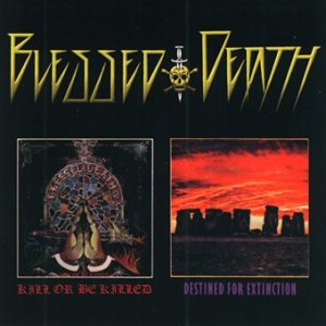 Blessed Death Kill Or Be Killed / Destined For Extinction, 1998
