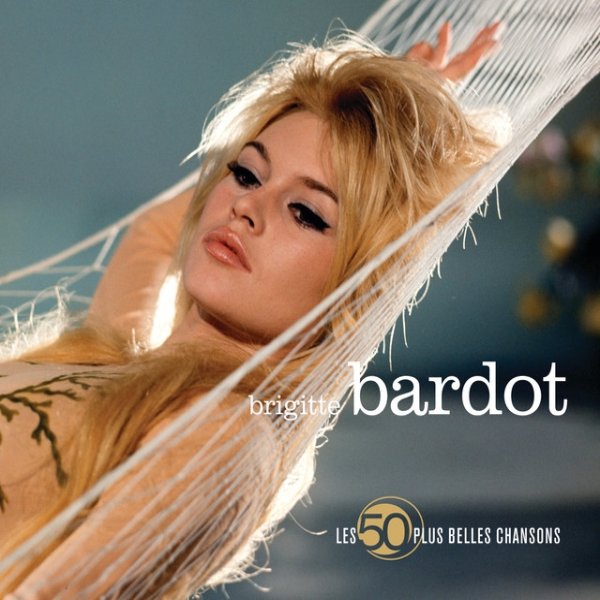 Les 50 Plus Belles Chansons De Brigitte Bardot Album 
