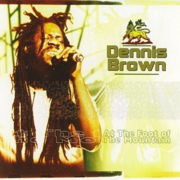 Dennis Brown At The Foot of the Mountain, 2009