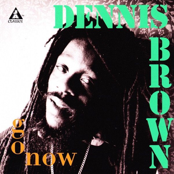 Dennis Brown Go Now, 2019