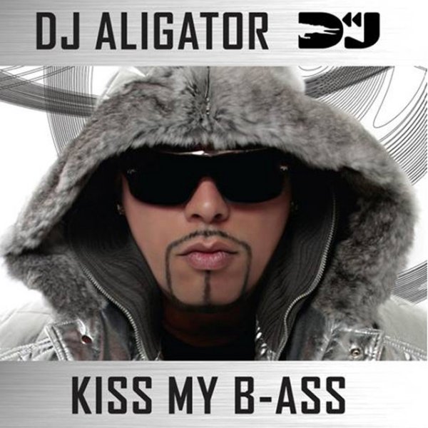 DJ Aligator Kiss My B-Ass, 2009