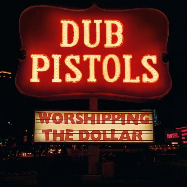 Dub Pistols Worshipping the Dollar, 2012