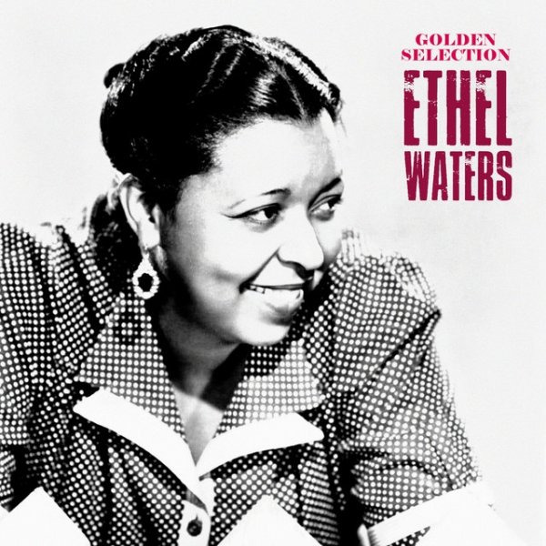 Ethel Waters Golden Selection, 2019