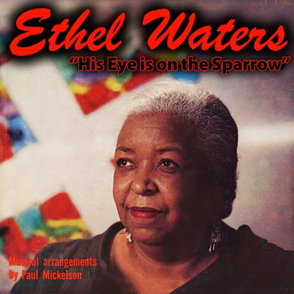 Ethel Waters His Eye Is on the Sparrow, 2014
