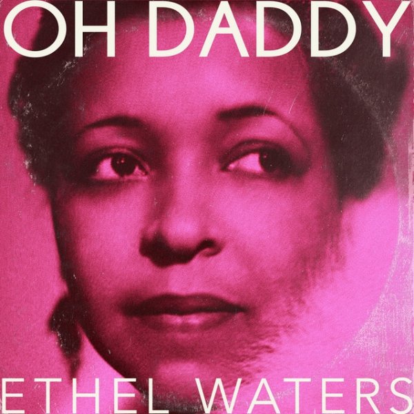 Ethel Waters Oh Daddy, 2021