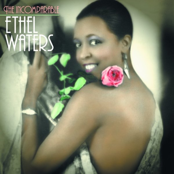 Ethel Waters The Incomparable Ethel Waters, 1925