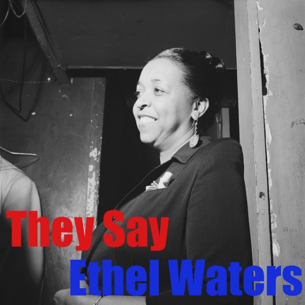 Ethel Waters They Say, 2015