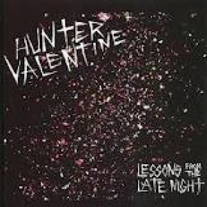 Hunter Valentine Lessons From The Late Night, 2010