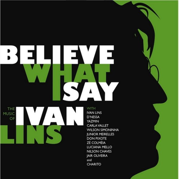 Ivan Lins Believe What I Say: The Music of Ivan Lins, 2014