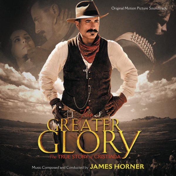 James Horner For Greater Glory: The True Story Of Cristiada, 2012