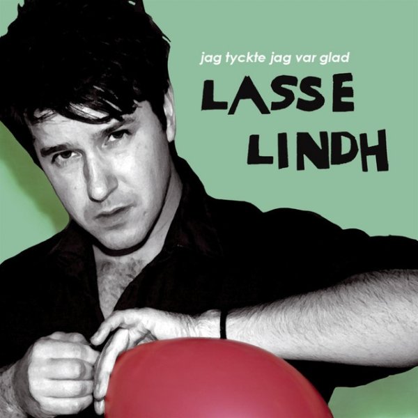 Lasse Lindh Jag tyckte jag var glad, 2007