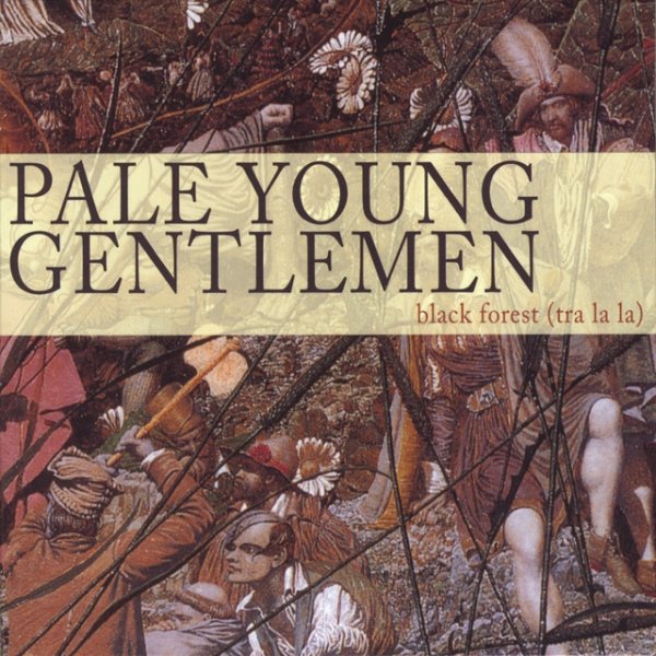 Pale Young Gentlemen Black Forest (Tra La La), 2008