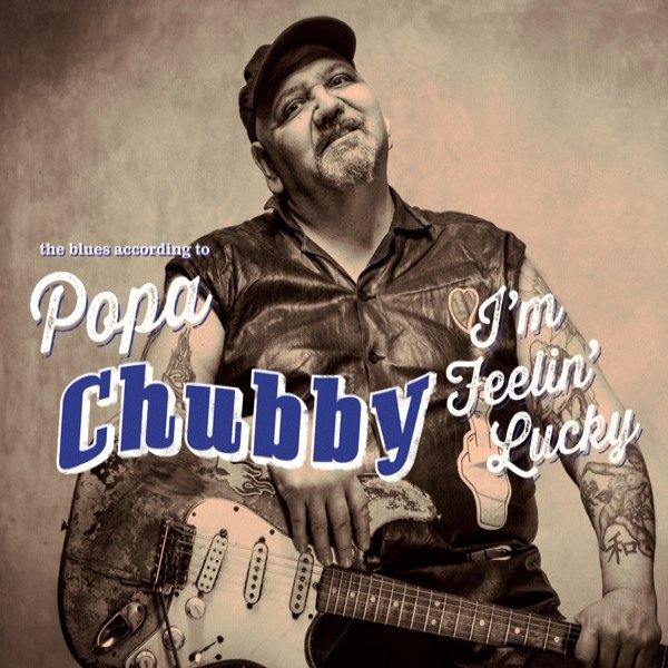 Popa Chubby I'm Feelin' Lucky, 2014