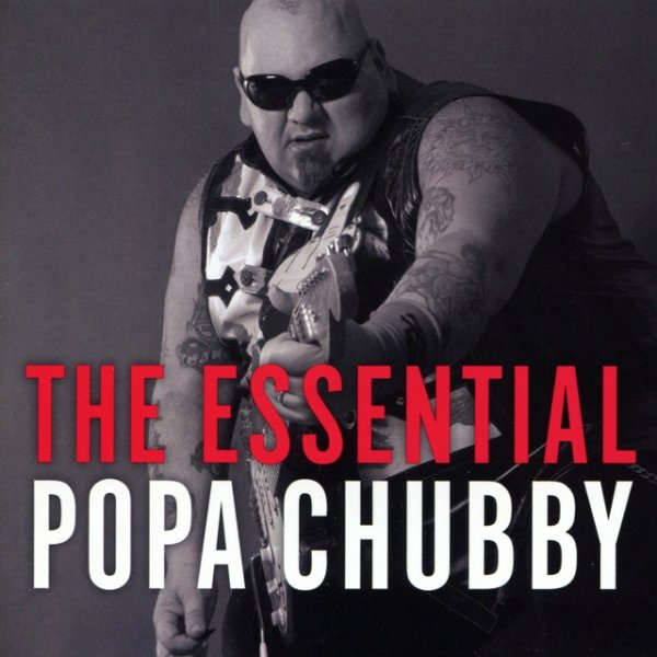 Popa Chubby The Essential Popa Chubby, 2010