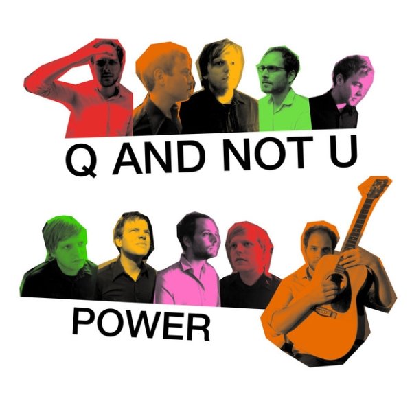 Q and Not U Power, 2004